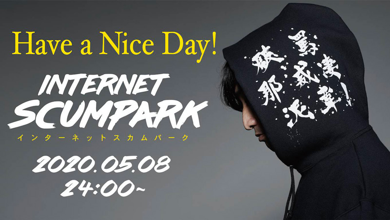 Have a Nice Day! presents Internet SCUM PARK