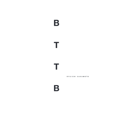 坂本龍一の『BTTB』をいま聴いて、思うこと 