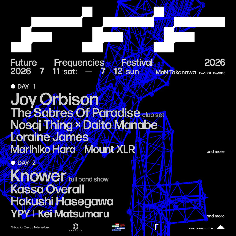 〈FUTURE FREQUENCIES FESTIVAL 2026〉出演者解説 