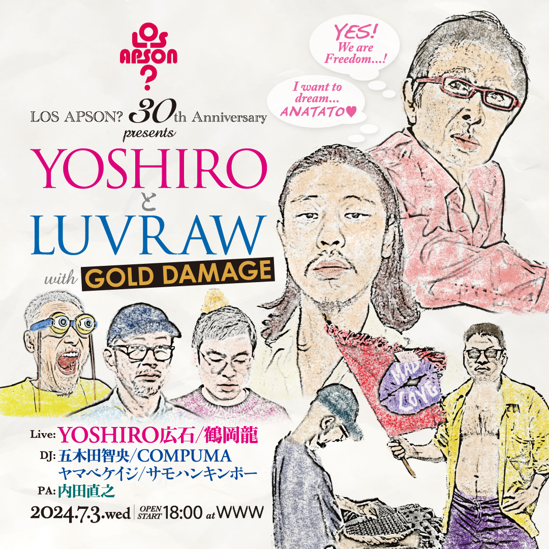 LOS APSON? 30TH ANNIVERSARY Presents YOSHIROとLUVRAW with GOLD DAMAGE
